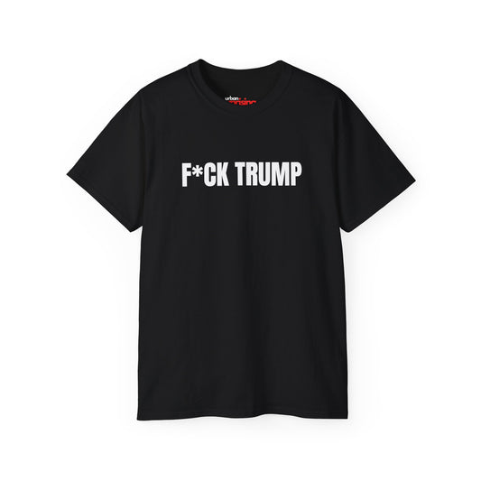 F*ck Trump - Political Activism Tee