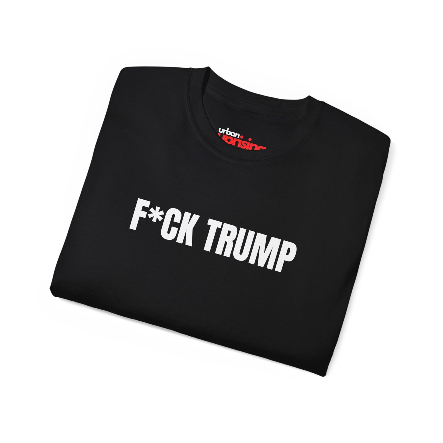 F*ck Trump - Political Activism Tee